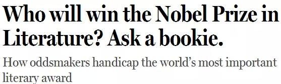 《紐約客》雜志2014年刊發(fā)過一篇“諾貝爾獎競猜史”的文章，介紹了一位“業(yè)余寫點詩”的Ladbrokes賠率編制人員的工作：接觸文學(xué)圈、逛文學(xué)論壇、刷作者的twitter，然后編寫獲獎賠率表。